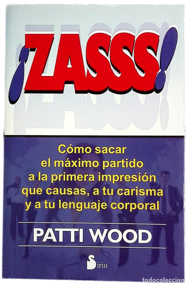 Livres: &iexcl;Zasss! : c&oacute;mo sacar el m&aacute;ximo partido a la primera impresi&oacute;n que causas, a tu carisma y a tu len...