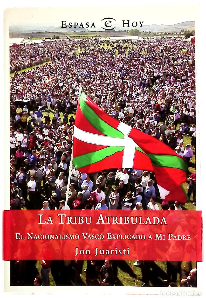 Livres: La tribu atribulada el nacionalismo vasco explicado a mi padre
