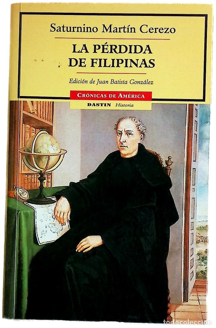 Livres: La p&eacute;rdida de Filipinas - Mart&iacute;n Cerezo, Saturnino; Batista Gonz&aacute;lez, Juan
