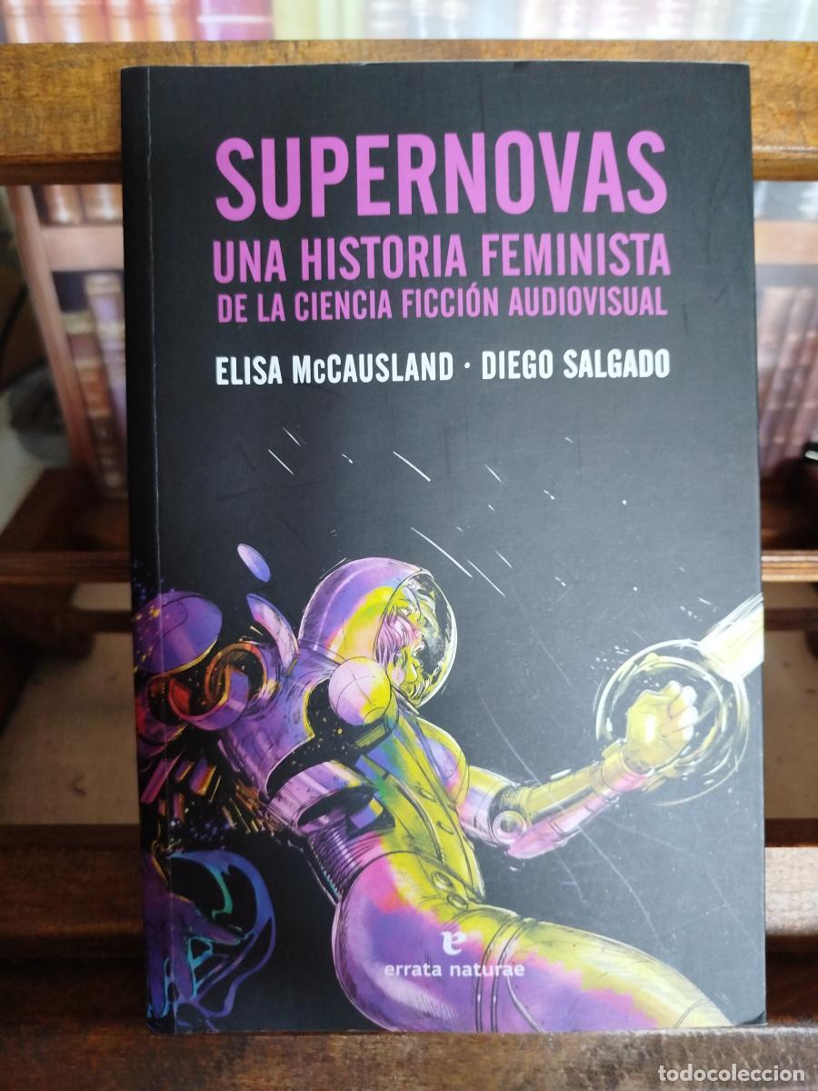Libros: Supernovas: una historia feminista de la ciencia ficci&oacute;n audiovisual - McCausland, Elisa ; Salgado,