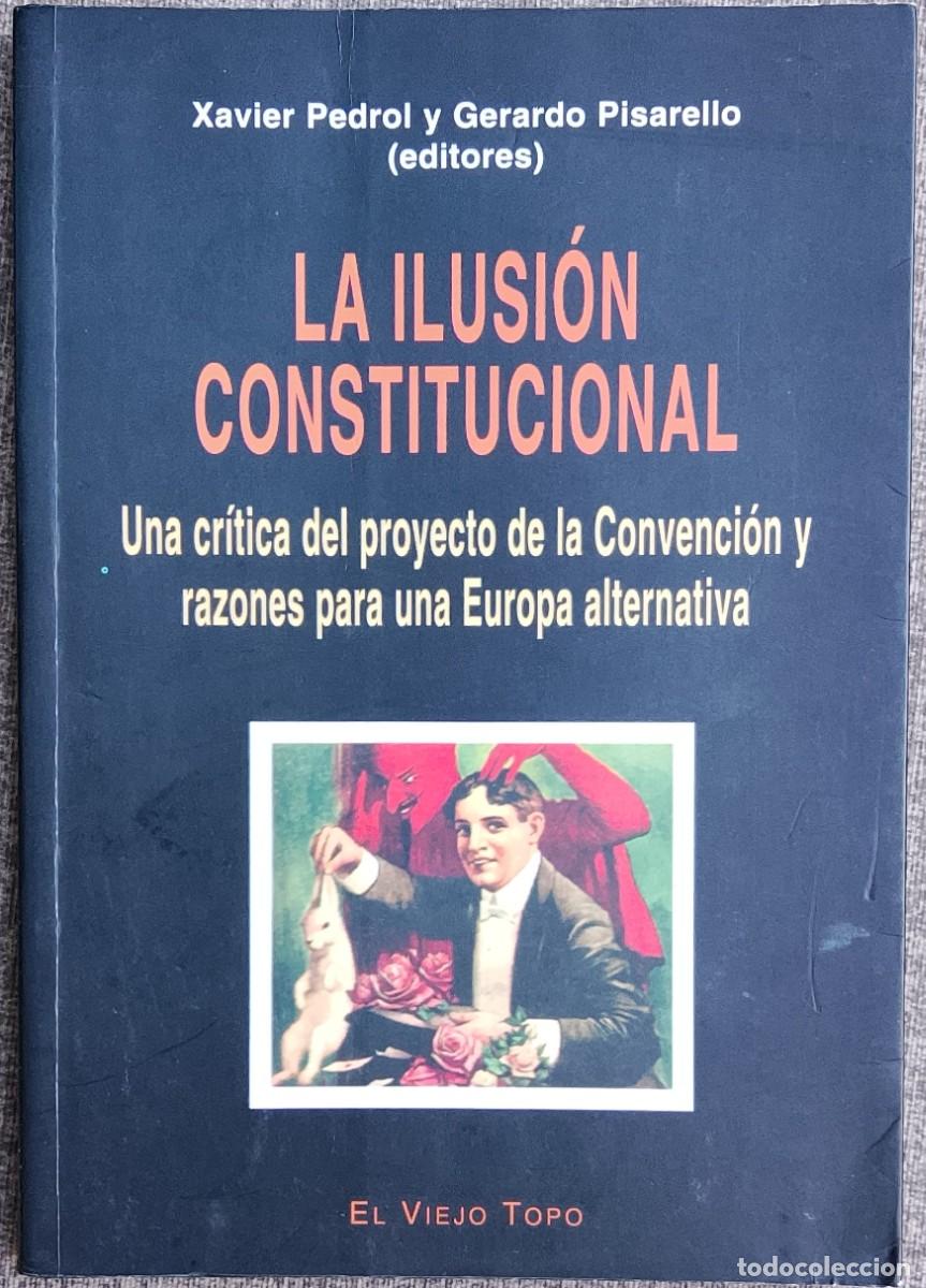 Libros: La ilusi&oacute;n constitucional. Xavier Pedrol y Gerardo Pisarello.