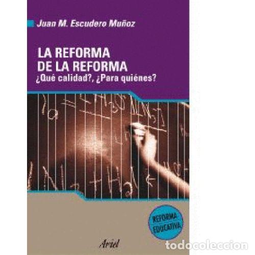 B&uuml;cher: LA REFORMA DE LA REFORMA. &iquest;QU&Eacute; CALIDAD, PARA QUI&Eacute;NES? - ESCUDERO MU&Ntilde;OZ, JUAN MANUEL