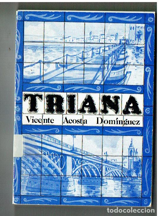 Libros: TRIANA. VICENTE ACOSTA DOMINGUEZ. EJEMPLAR NUMERADO: 1581. SEVILLA, 1979.(ST/PR 7)