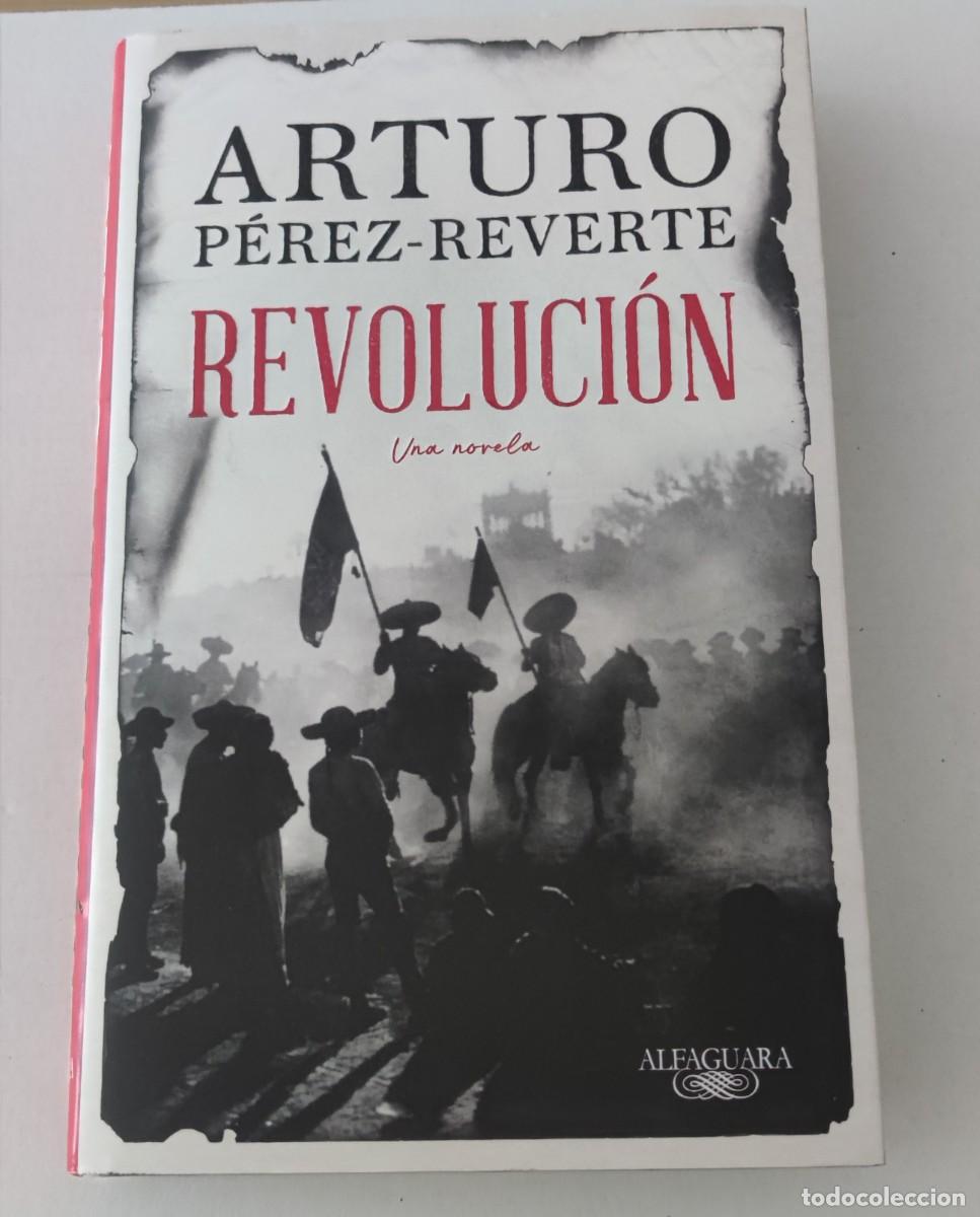 Libros: REVOLUCI&Oacute;N - ARTURO P&Eacute;REZ-REVERTE - EDITORIAL ALFAGUARA (NOVELA / TAPA DURA)