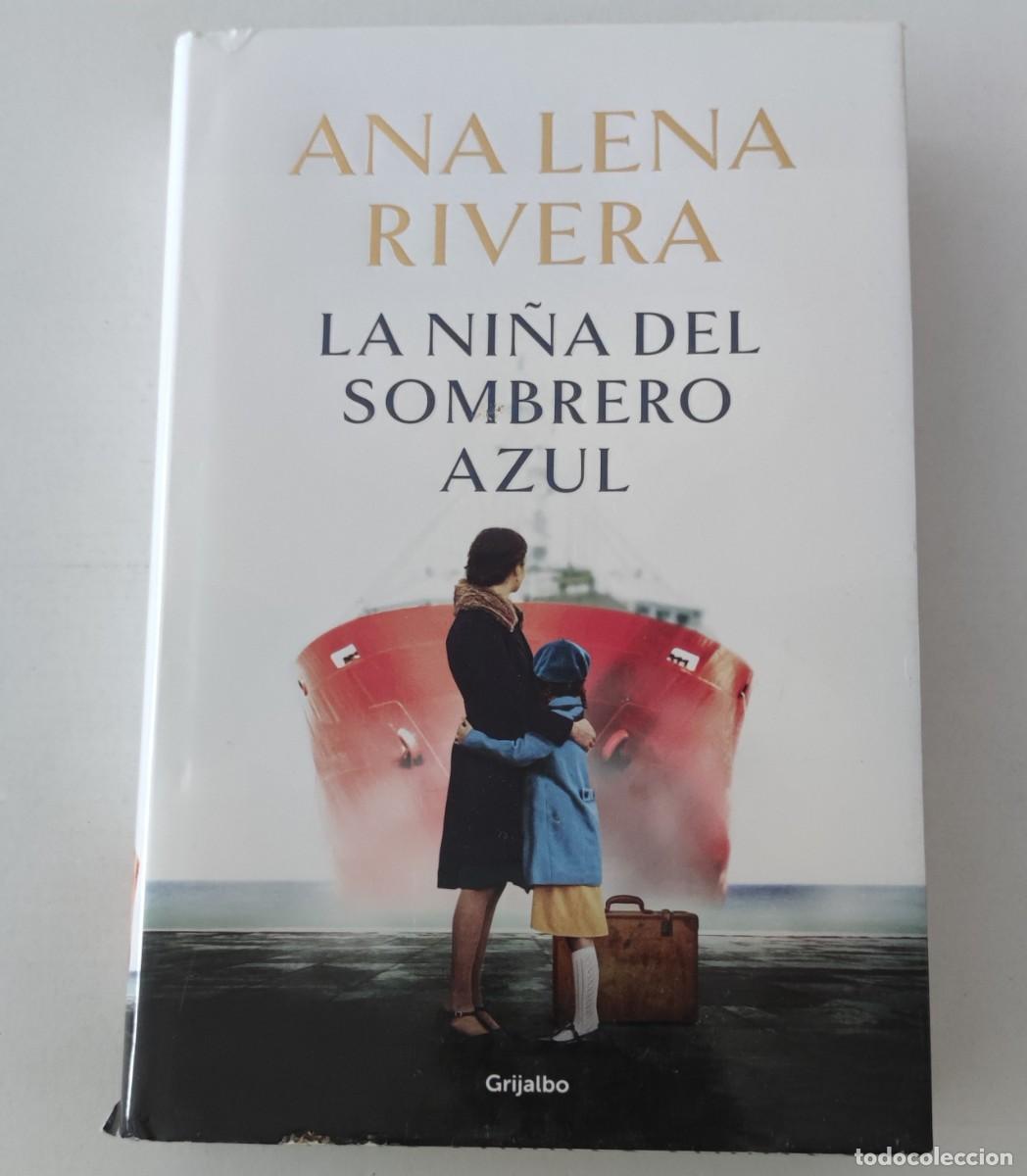 Libros: LA NI&Ntilde;A DEL SOMBRERO AZUL - ANA LENA RIVERA - EDITORIAL GRIJALBO (NOVELA HIST&Oacute;RICA / TAPA DURA)