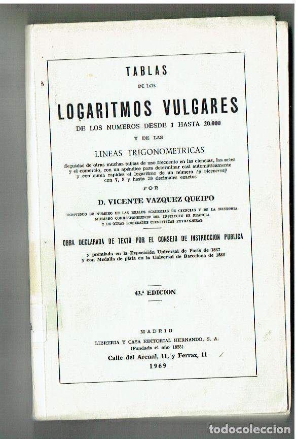 Libros: TABLAS DE LOS LOGARISMOS VULGARES DE LOS NROS. DEL 1 HASTA 20000. VTE. VAZQUEZ QUEIPO. 1969(ST/PR 7)