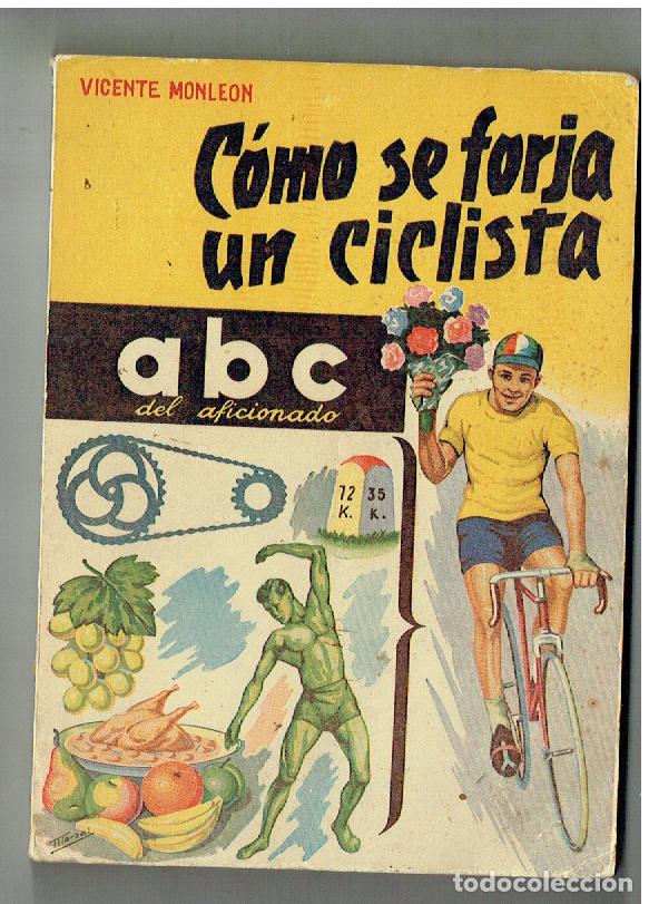 Libros: C&Oacute;MO SE FORJA UN CICLISTA. VICENTE MONLE&Oacute;N. A B C DE AFICIONADO. VICENTE MONLE&Oacute;N. 1968. (ST/PR 7)