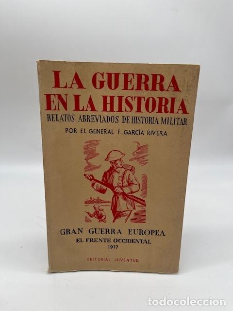 B&uuml;cher: GARC&Iacute;A RIVERA, F. - La guerra en la historia. Relatos abreviados de historia militar. El frente occi