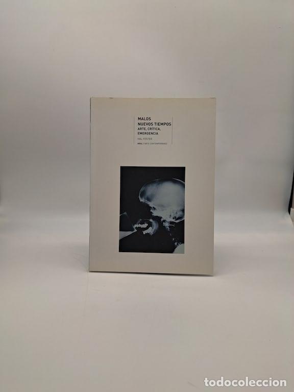 Livros em segunda m&atilde;o: FOSTER, Hal. - Malos nuevos tiempos. Arte, cr&iacute;tica, emergencia.