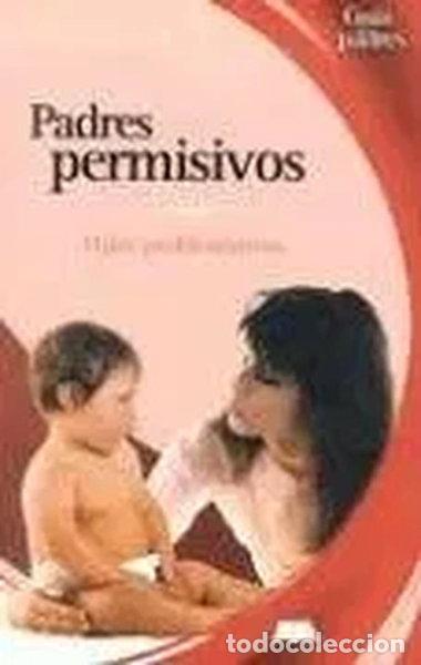 Libros: Padres permisivos- 9788497643146