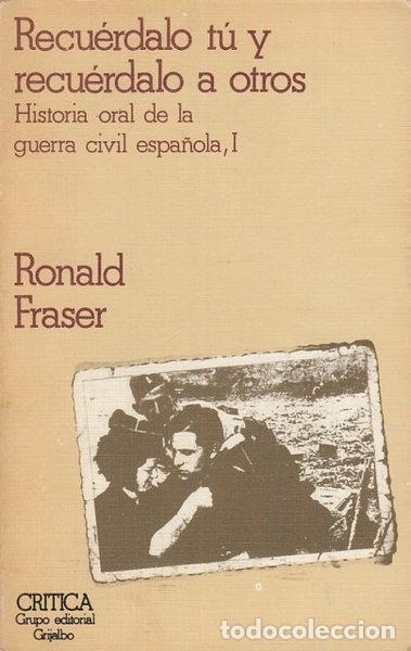 Libros: Recu&eacute;rdalo t&uacute; y recu&eacute;rdalo a otros: Historia oral de la guerra civil espa&ntilde;ola, I- 9788474230864