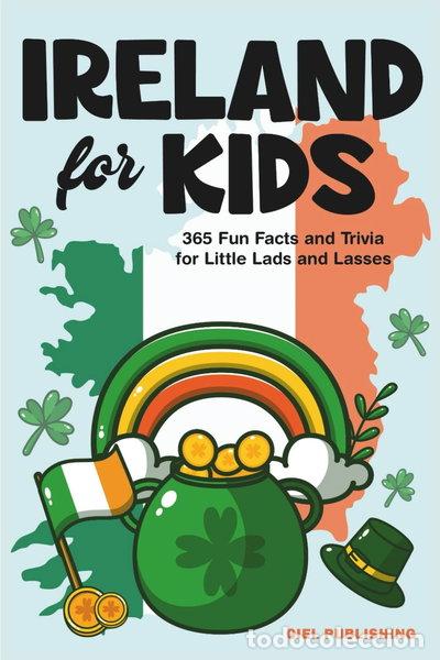 Libros: Ireland for Kids: 365 Fun Facts and Trivia for Little Lads and Lasses- 9798386505974