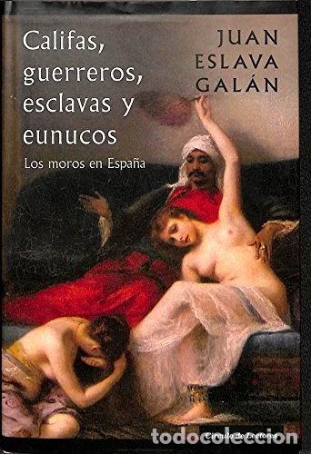 Libros: Califas, guerreros, esclavas y eunucos- 9788467230710