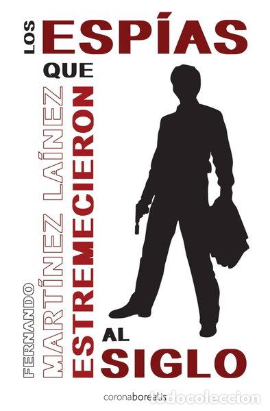 Libros: Los esp&iacute;as que estremecieron al siglo- 9788492635191