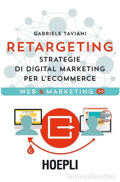 Libros: Retargeting. Strategie di digital marketing per l'ecommerce- 9788820380298