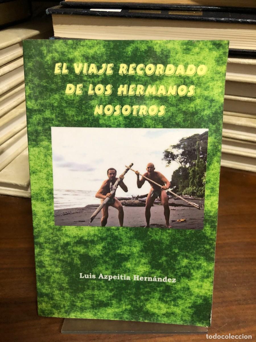 Livres: El viaje recordado de los hermanos nosotros Luis Azpeitia Hern&aacute;ndez