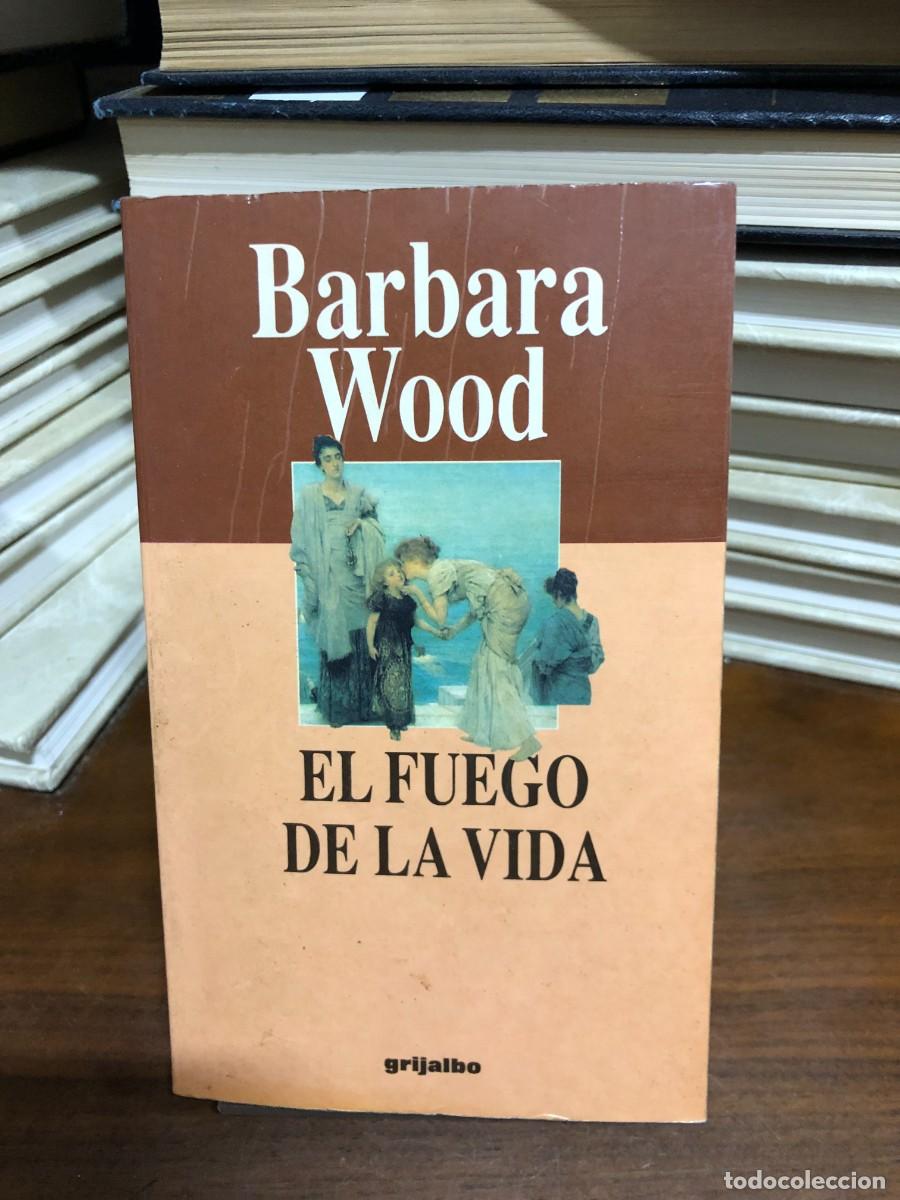 Libros: El fuego de la vida Barbara Wood