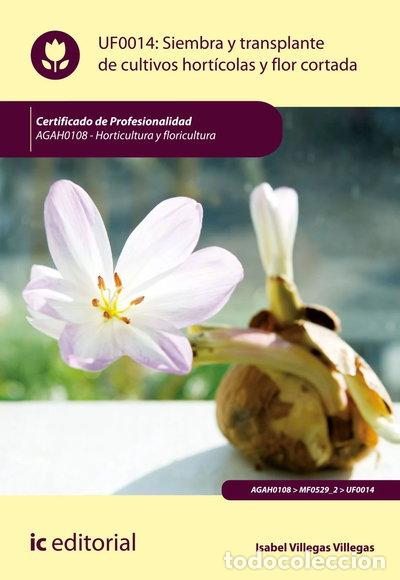 Libros: Siembra y trasplante de cultivos hort&iacute;colas y flor cortada- 9788491981466