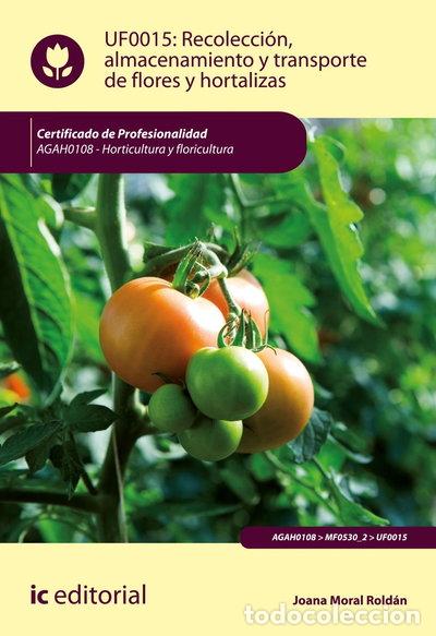Libros: Recolecci&oacute;n, almacenamiento y transporte de flores y hortalizas- 9788491982432