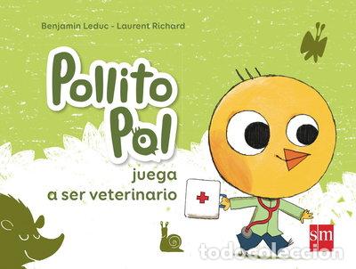 Livres: Pollito Pol juega a ser veterinario- 9788467574890