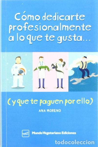 Livres: C&oacute;mo dedicarte profesionalmente a lo que te gusta- 9788493753962