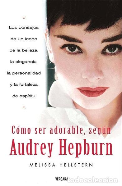 B&uuml;cher: C&oacute;mo ser adorable, seg&uacute;n Audrey Hepburn- 9788466624114