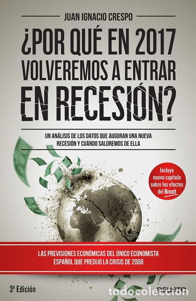 Libros: &iquest;Por qu&eacute; en 2017 volveremos a entrar en recesi&oacute;n?- 9788423425365
