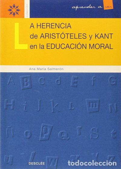 Libros: La herencia de Arist&oacute;teles y Kant en la educaci&oacute;n moral- 9788433015358