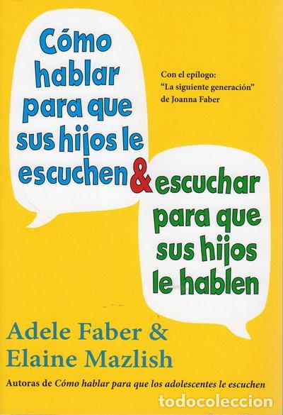 Livres: C&oacute;mo hablar para que sus hijos le escuchen y escuchar para que sus hijos le h...- 9788497991261
