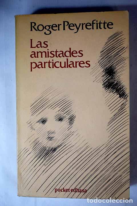 Libros: Las amistades particulares.- Peyrefitte, Roger
