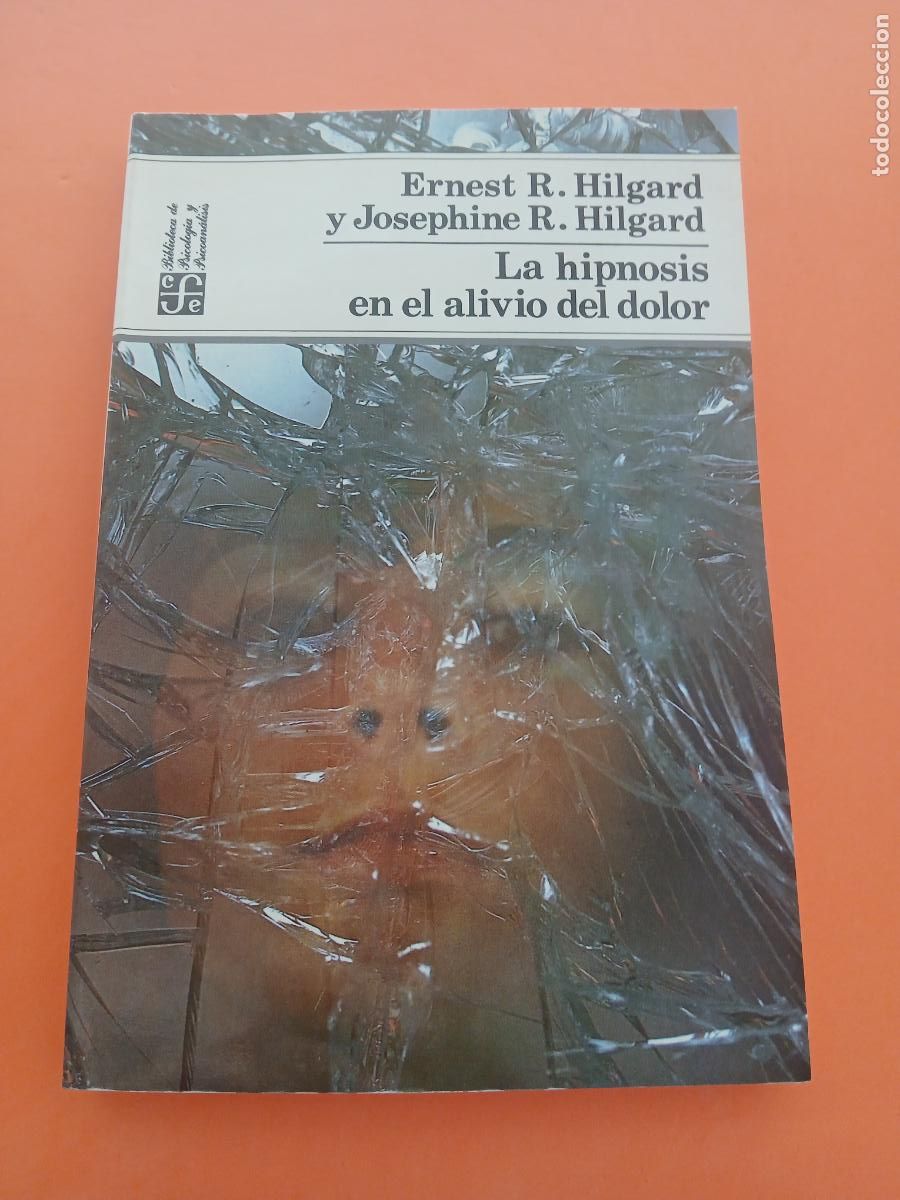 Libros: LA HIPNOSIS EN EL ALIVIO DEL DOLOR � NUEVA PSICOLOGIA - ERNEST y JOSEPHINE HILGARD