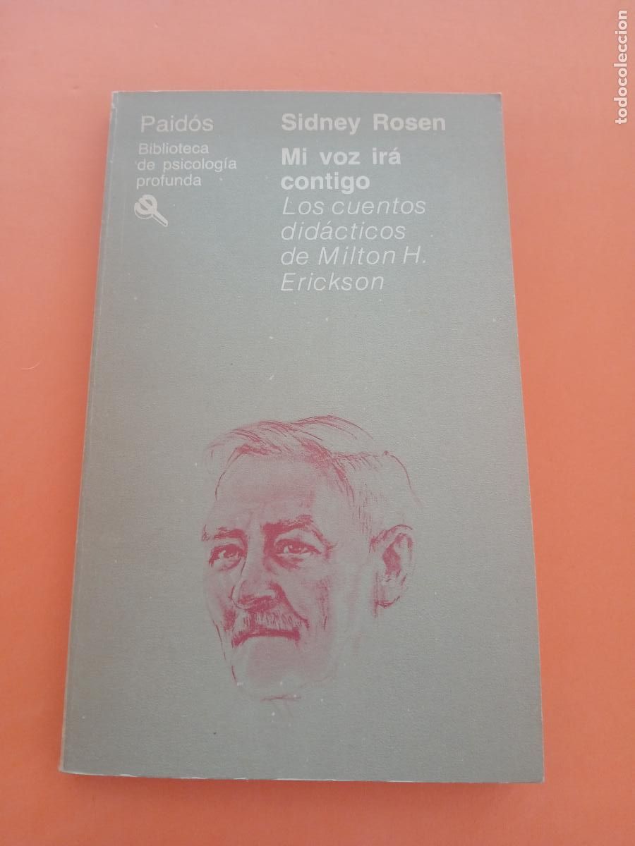 Libros: MI VOZ IRA CONTIGO, LOS CUENTOS DIDACTICOS DE MILTON H. ERICKSON � NUEVA PSICOLOGIA - SIDNEY ROSEN