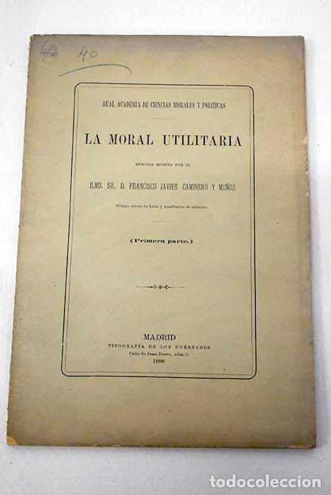Libros: La Moral utilitaria: Memoria. Primera parte.- Caminero, Francisco