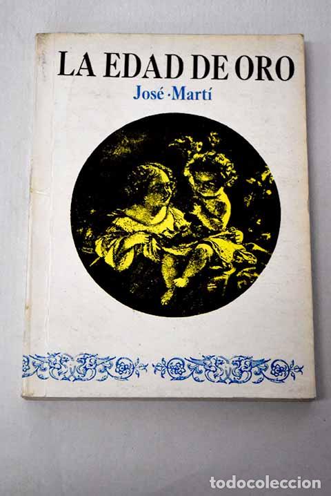 Libros: La edad de oro: Mart&iacute;, Jos&eacute;.- Mart&iacute;, Jos&eacute;