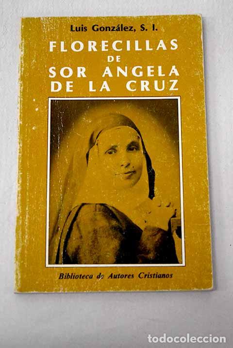 Libros: Florecillas de Sor Angela de la Cruz.- Gonz&aacute;lez, Luis