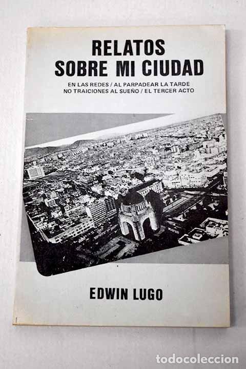 Livros em segunda m&atilde;o: Relatos sobre mi ciudad.- Lugo, Edwin