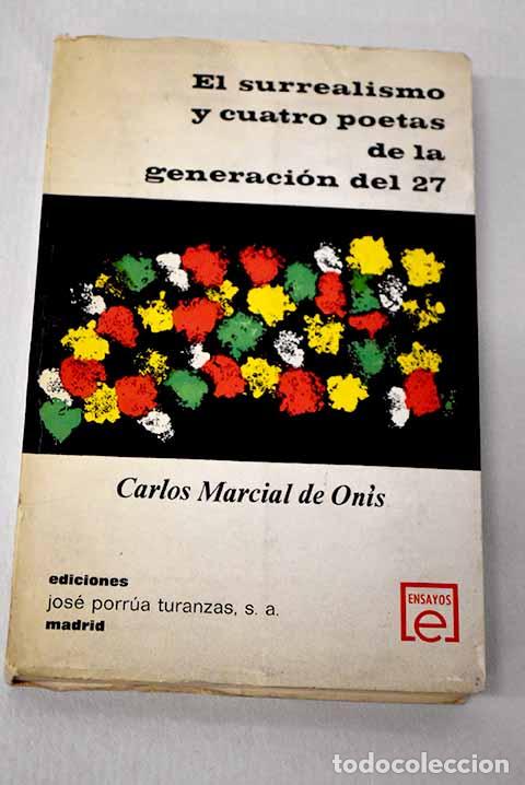 Libros: El surrealismo y cuatro poetas de la generaci&oacute;n del 27: .- Onis, Carlos Marcial de