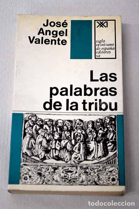 Libros: Las palabras de la tribu.- Valente, Jos&eacute; &Aacute;ngel