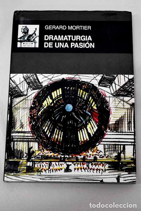 Libros: Dramaturgia de una pasi&oacute;n.- Mortier, Gerard