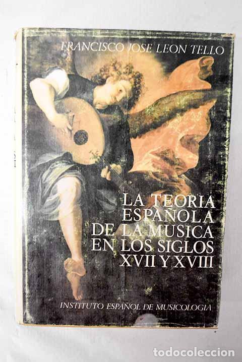 Livros em segunda m&atilde;o: La teor&iacute;a espa&ntilde;ola de la m&uacute;sica en los siglos XVII y XVIII.- Le&oacute;n Tello, Francisco Jos&eacute;