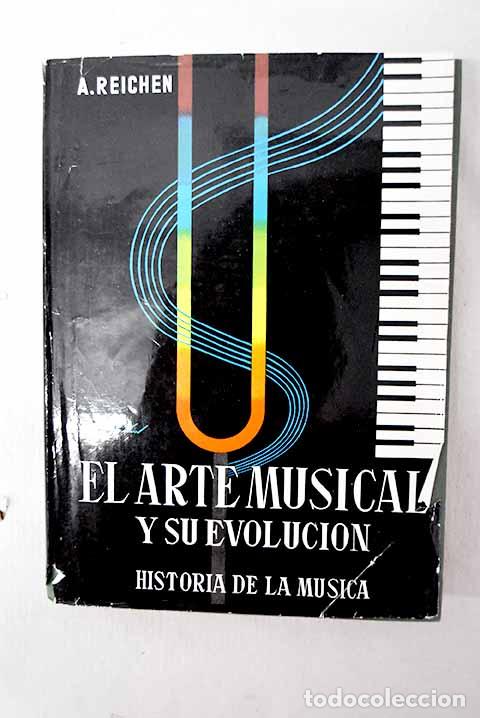 Livros em segunda m&atilde;o: El arte musical y su evoluci&oacute;n.- Reichen, Charles-Albert
