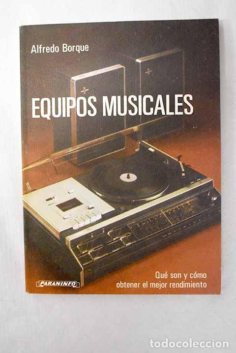 Livros em segunda m&atilde;o: Equipos musicales: qu&eacute; son y c&oacute;mo obtener el mejor rendimiento.- Borque Palacin, Alfredo