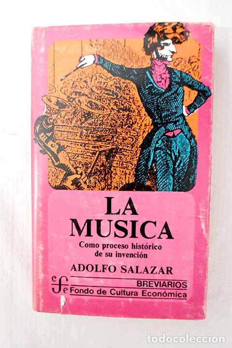 Livros em segunda m&atilde;o: La m&uacute;sica como proceso hist&oacute;rico de su invenci&oacute;n.- Salazar, Adolfo