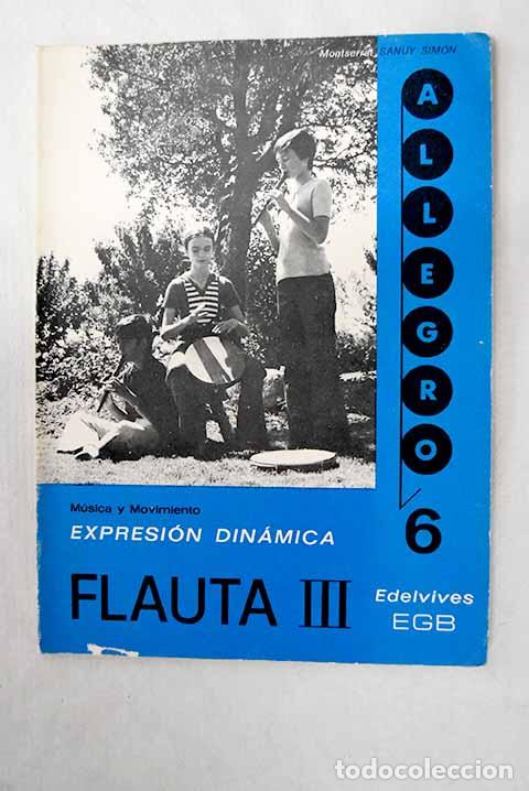 B&uuml;cher: Alegro 6: m&uacute;sica y movimiento : expresi&oacute;n din&aacute;mica : flauta III.- Sanuy, Montse