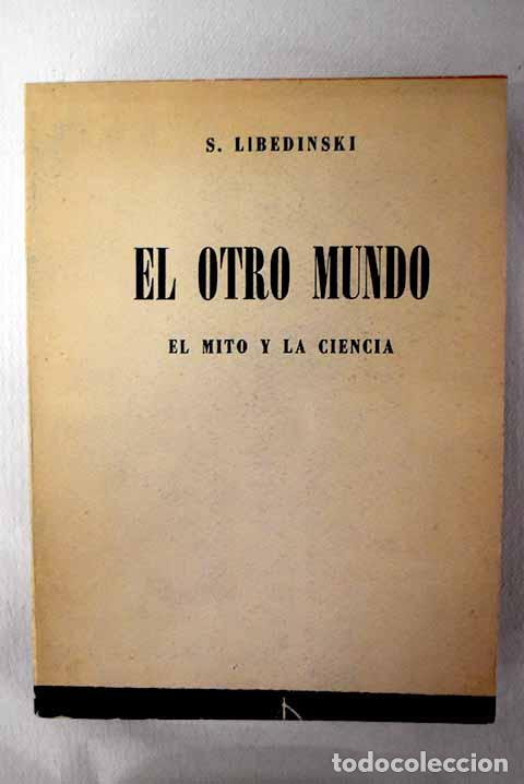 Libros: El otro mundo: el mito y la ciencia.- Libedinsky, Simon