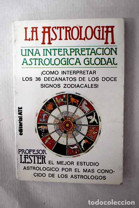 Libros: La astrolog&iacute;a: una interpretaci&oacute;n astrol&oacute;gica global.- Profesor Lester