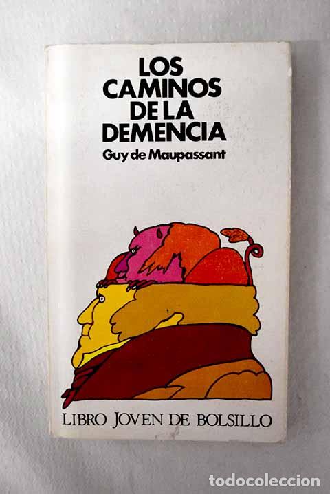 B&uuml;cher: Los caminos de la demencia.- Maupassant, Guy de