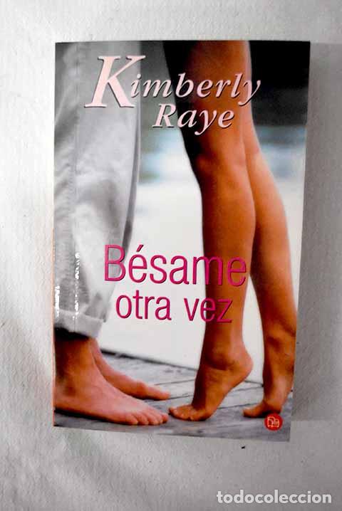 Libros: B&eacute;same otra vez: Raye, Kimberly.- Raye, Kimberly