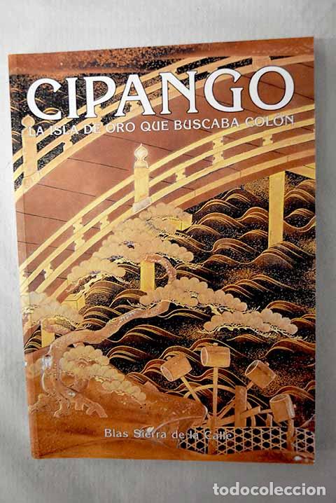 books: Cipango: la isla de oro que buscaba Col&oacute;n .- Sierra de la Calle, Blas