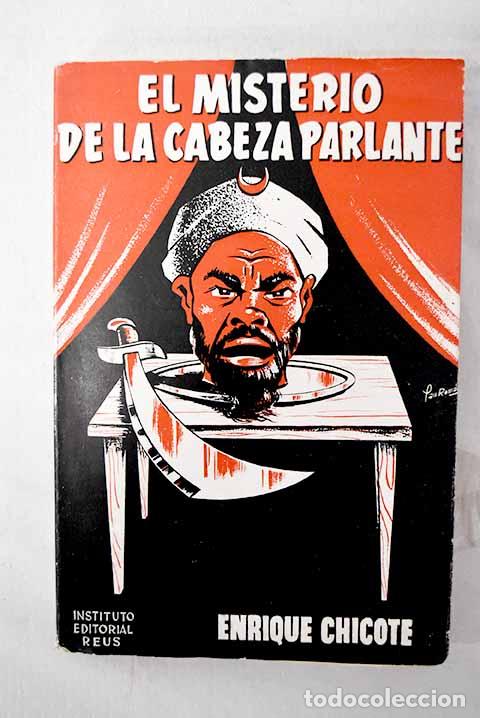 Libros: El misterio de la cabeza parlante: Relato retrospectivo folletinesco.- Chicote, Enrique